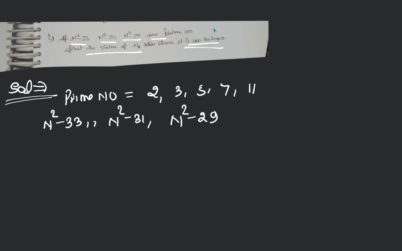 4) If N2−33,N2−31,N2−29 are prime no find the value of N, the where N is