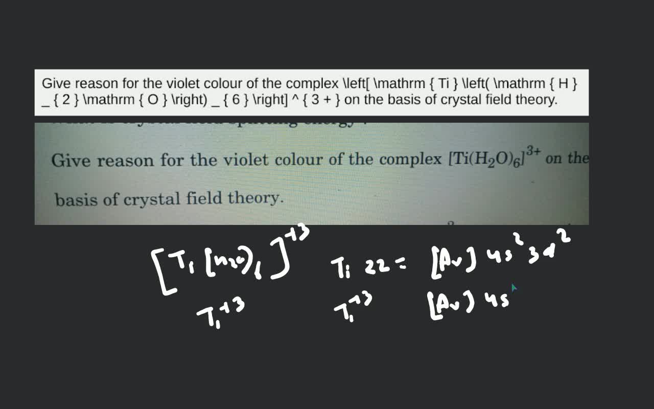 Give reason for the violet colour of the complex \left[ \mathrm { Ti } ..