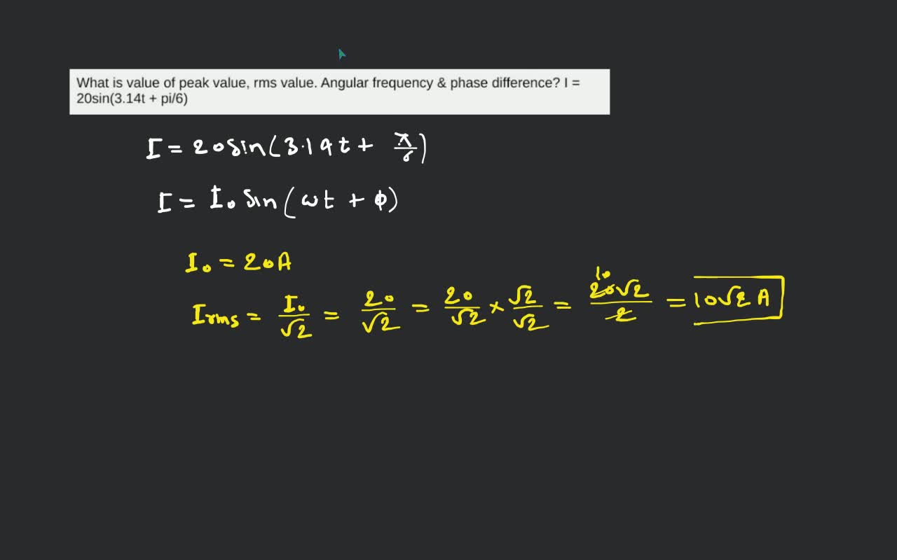 What is value of peak value, rms value. Angular frequency & phase differe..