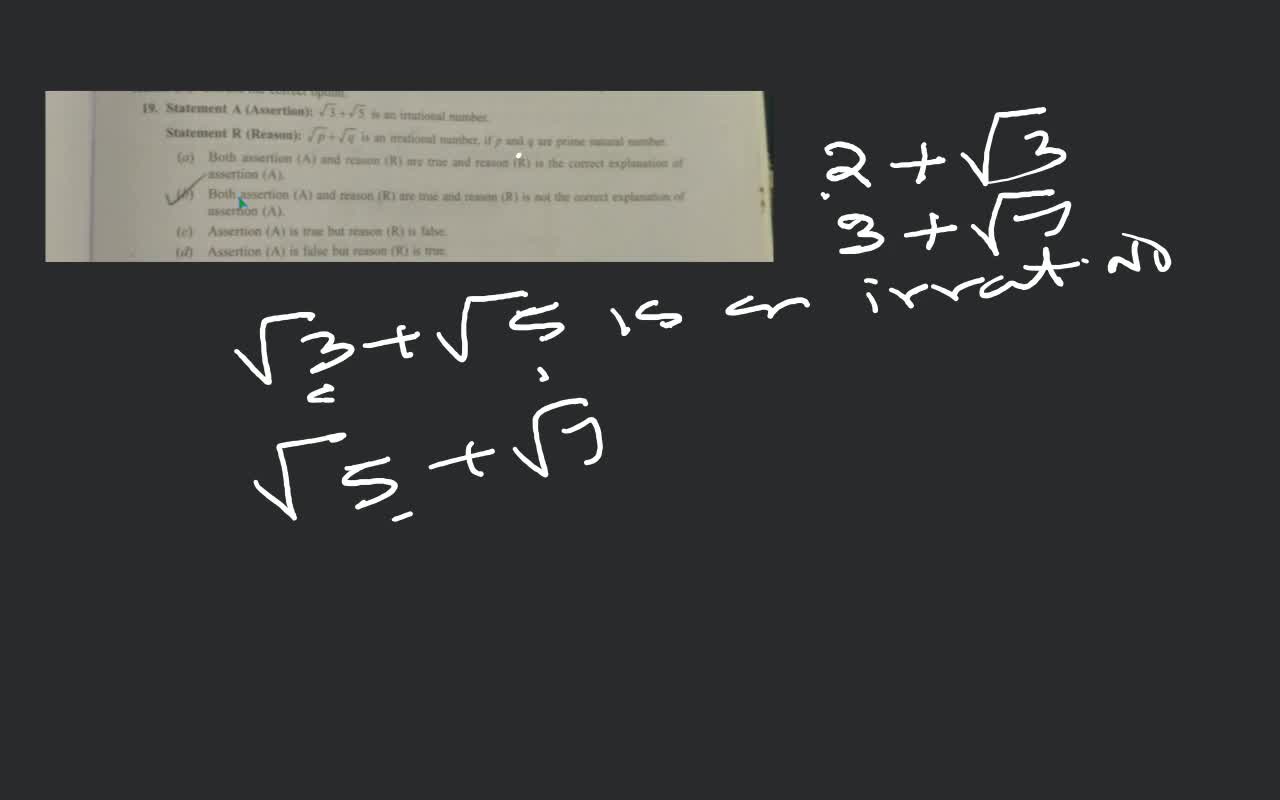 19. Statement A (Assertion): 3 +5 is an irrational number.Statement R