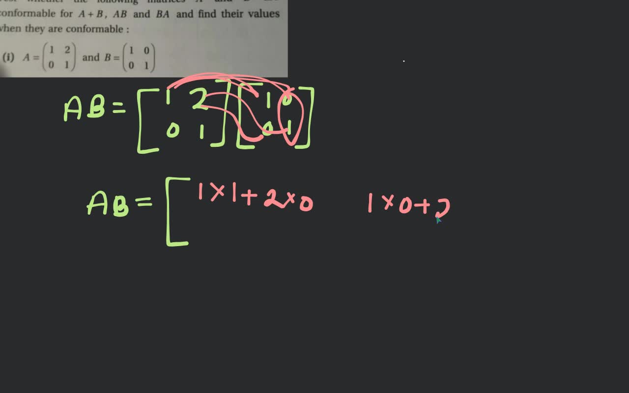 Test whether the following matrices A and B are conformable for A+ B, AB
