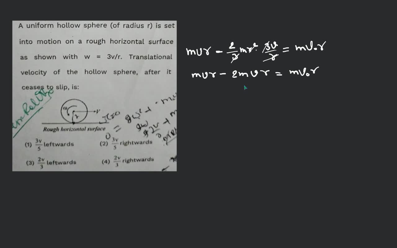 A uniform hollow sphere (of radius r) is set into motion on a rough horiz..