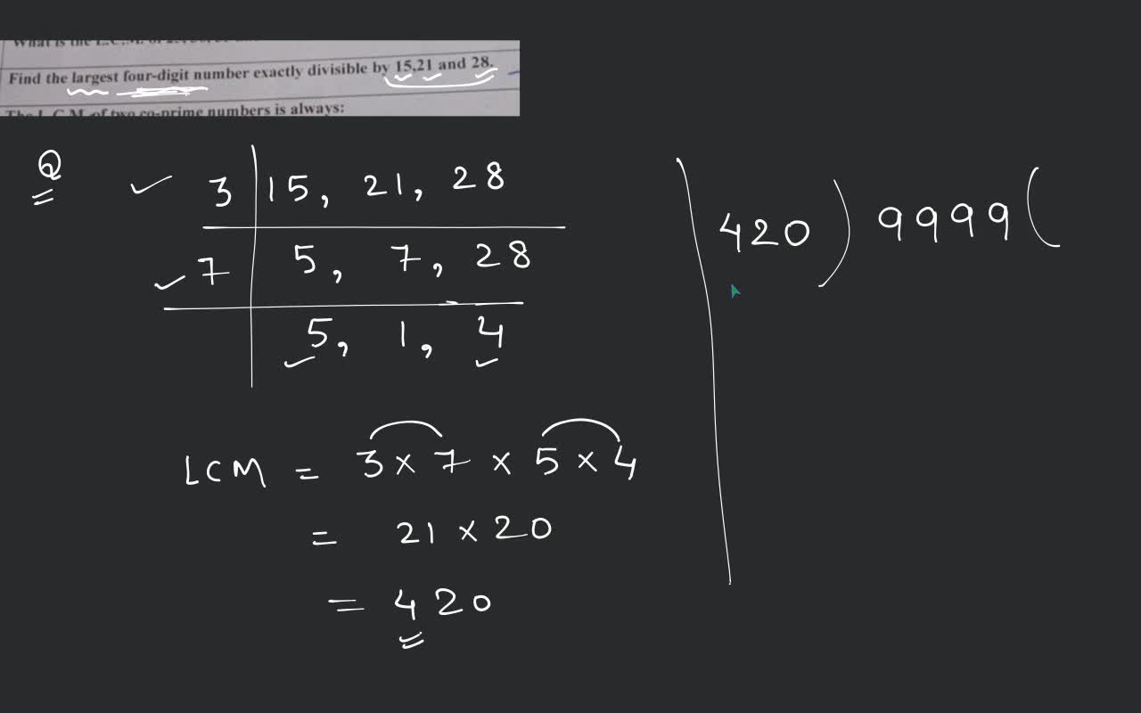IS Find the largest four-digit number exactly divisible by 15,21 and 28.